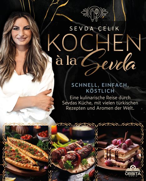 Sevda Çelik: Kochen à la Sevda - Schnell, einfach, köstlich, Buch