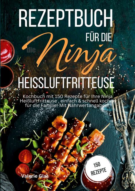 Valerie Glas: Rezeptbuch für die Ninja Heißluftfritteuse, Buch