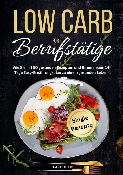 Tiana Tiffert: Low Carb für Berufstätige, Buch