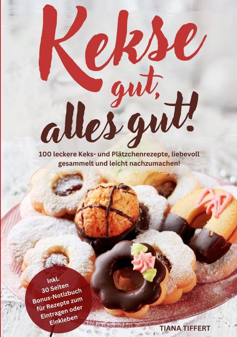 Tiana Tiffert: Kekse gut, alles gut!, Buch