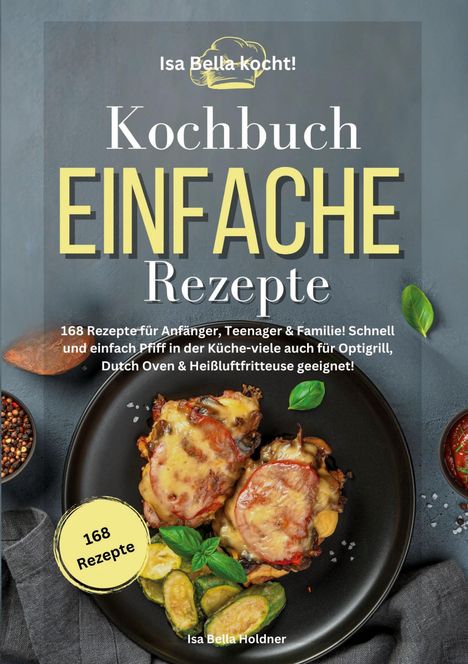 Isa Bella Holdner: Isa Bella kocht! Kochbuch Einfache Rezepte, Buch