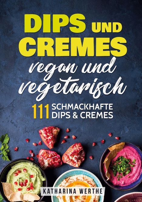 Katharina Werthe: Dips und Cremes - vegan und vegetarisch, Buch