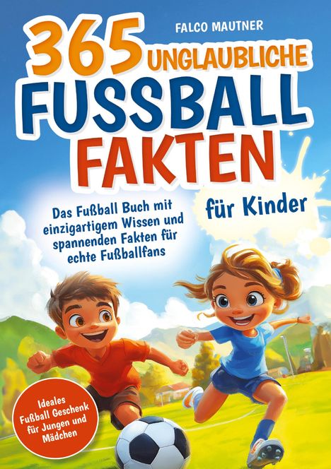 „365 unglaubliche Fußballfakten für Kinder“. Zwei fröhliche Kinder spielen Fußball auf einer Wiese. Ideal als Geschenk.