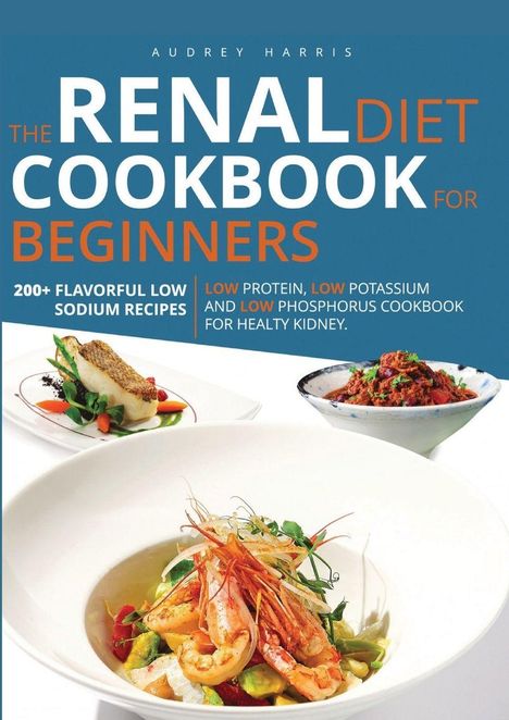 Titel: "The Renal Diet Cookbook for Beginners". Zwei Gerichte mit Garnelen, Fisch und Gemüse auf verschiedenen Tellern.