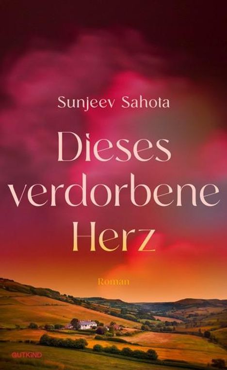 Sunjeev Sahota: Dieses verdorbene Herz, Buch