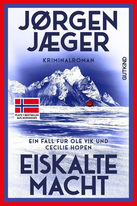 „Jørgen Jæger, Kriminalroman, Ein Fall für Ole Vik und Cecilie Hopen: Eiskalte Macht“; Berge, rotes Haus, norwegische Flagge.
