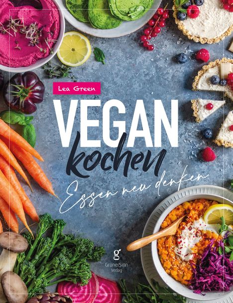 Lea Green: Vegan Kochen - Essen neu denken, Buch