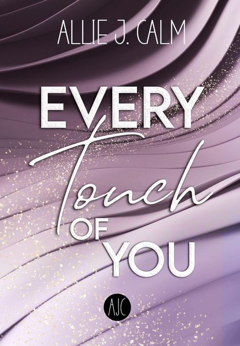 Allie J. Calm: EVERY Touch OF YOU, Buch