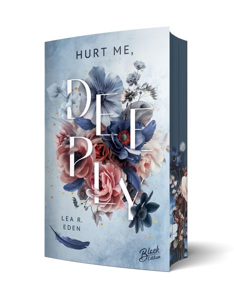 Lea R. Eden: Hurt Me, Deeply | Mit wunderschönem Farbschnitt, Buch