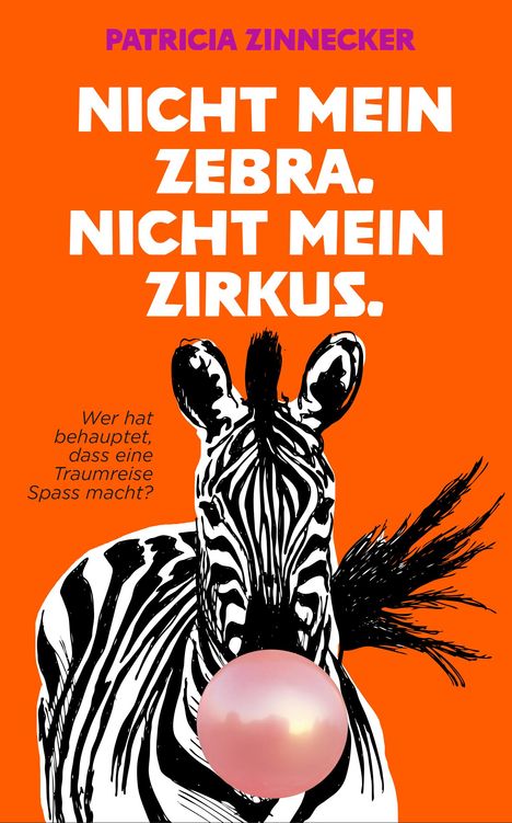 Patricia Zinnecker: Nicht mein Zebra. Nicht mein Zirkus., Buch