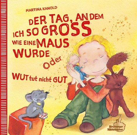 Martina Kanold: Der Tag, an dem ich so groß wie eine Maus wurde oder Wut tut nicht gut, Buch