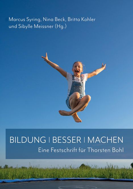 Ein Mädchen springt freudig auf einem Trampolin in die Luft, darunter der Text „BILDUNG | BESSER | MACHEN, Eine Festschrift für Thorsten Bohl“.