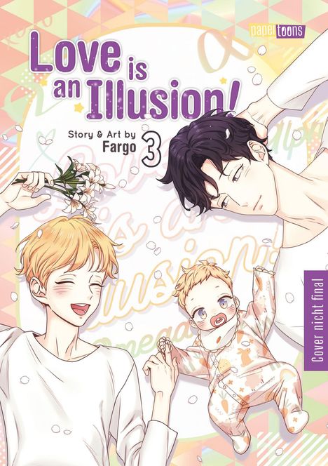 „Love is an Illusion! Story & Art by Fargo 3.“ Eine Illustration mit drei Personen. Person mit Blumen, Baby mit Schnuller.