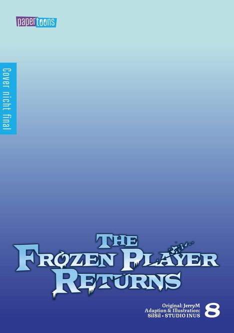 Text: "Cover nicht final", "The Frozen Player Returns", "Original: JerryM", "Adaption & Illustration: SilSil • STUDIO INUS", "8". Blauer Farbverlauf und eisige Schrift.