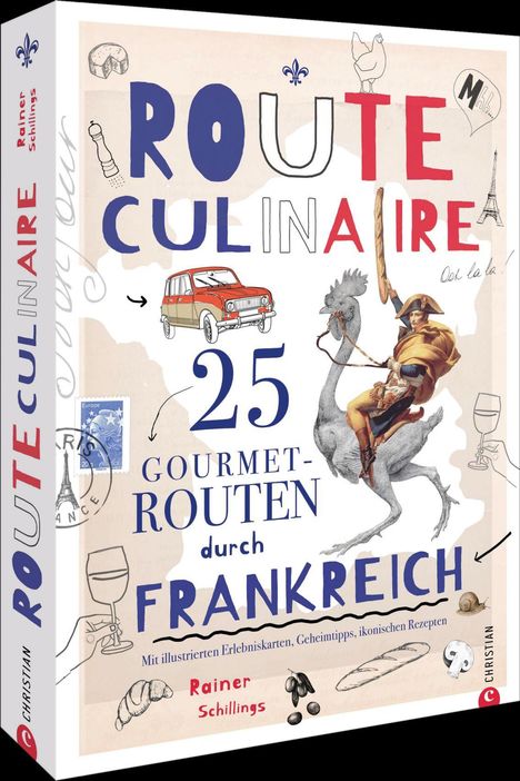 "ROUTE CULINAIRE: 25 GOURMET-ROUTEN DURCH FRANKREICH." Illustration: Napoleon auf einem Hahn. Links ein rotes Auto, Wein, Eiffelturm.
