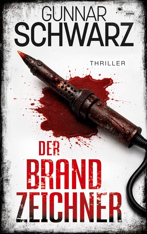 Text: "Gunnar Schwarz, Thriller, Der Brandzeichner." Ein Brandstab liegt auf einem Blutfleck, mit geschwärztem Rand.
