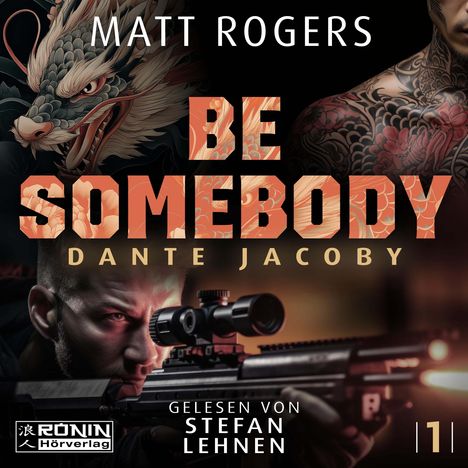 "BE SOMEBODY" in großen Buchstaben, ein Mann mit Scharfschützengewehr, tätowierter Oberkörper, Drachenmotiv.