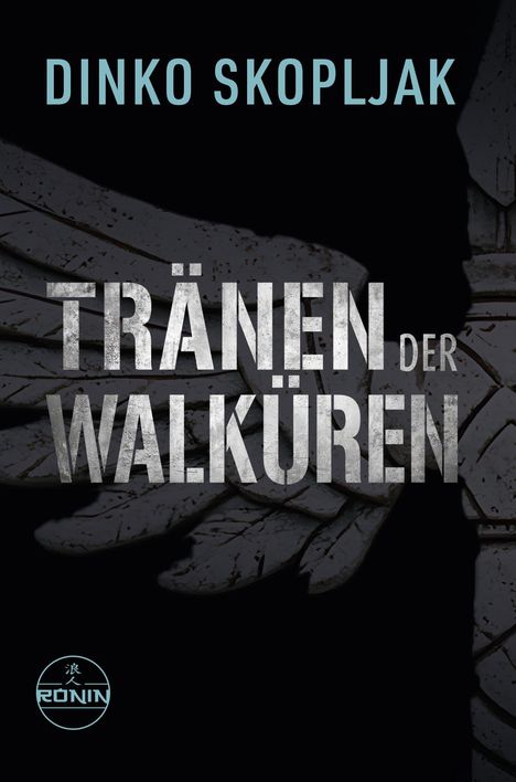 Text: "TRÄNEN DER WALKÜREN", "DINKO SKOPLJAK", Logo: "RŌNIN" mit stilisiertem japanischen Zeichen. Flügel-Hintergrund.