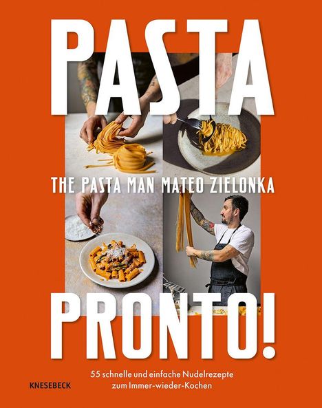 "Pasta Pronto! The Pasta Man Mateo Zielonka. 55 schnelle und einfache Nudelrezepte." Drei Pasta-Bilder und ein Koch.