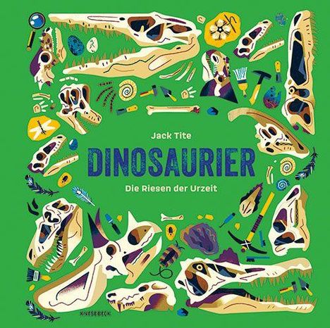 "Jack Tite DINOSAURIER Die Riesen der Urzeit" umgeben von bunten Dinosaurierschädeln und Fossilien-Illustrationen auf grünem Hintergrund.