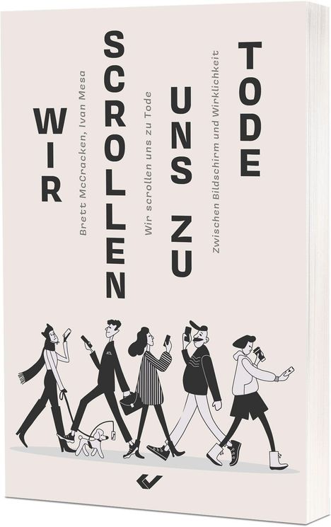 „WIR SCROLLEN UNS ZU TODE“ steht in großen Buchstaben. Darunter fünf Personen, die auf ihre Handys schauen.
