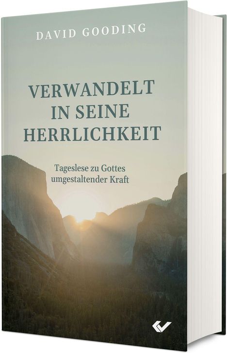 Text: "David Gooding - Verwandelt in seine Herrlichkeit - Tageslese zu Gottes umgestaltender Kraft". Hintergrund: Berglandschaft.