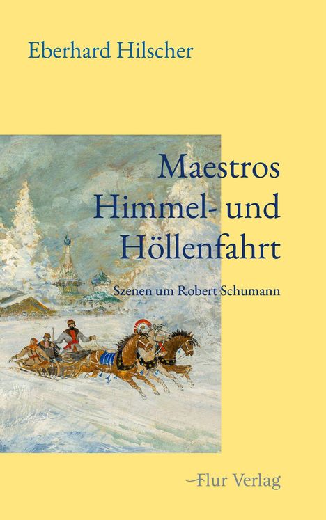 Text: Eberhard Hilscher, Maestros Himmel- und Höllenfahrt, Szenen um Robert Schumann, Flur Verlag. Winterliche Schlittenfahrt.
