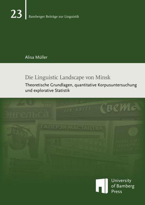 "Die Linguistic Landscape von Minsk: Theoretische Grundlagen, quantitative Korpusuntersuchung und explorative Statistik." Buchcover.