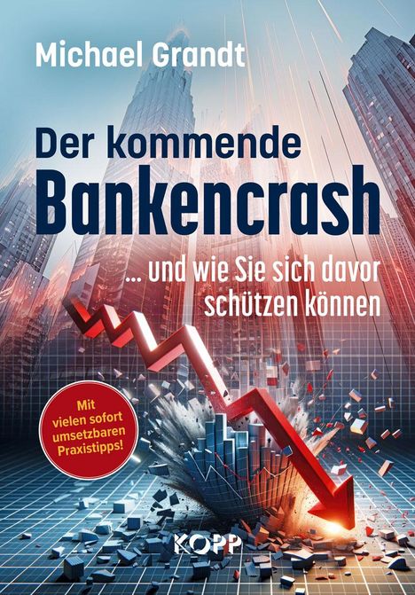 Michael Grandt: Der kommende Bankencrash und wie Sie sich davor schützen können, Buch