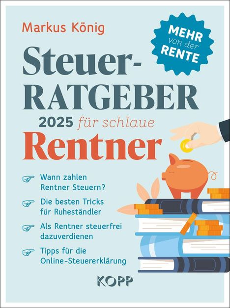 Markus König: Steuerratgeber 2025 für schlaue Rentner, Buch