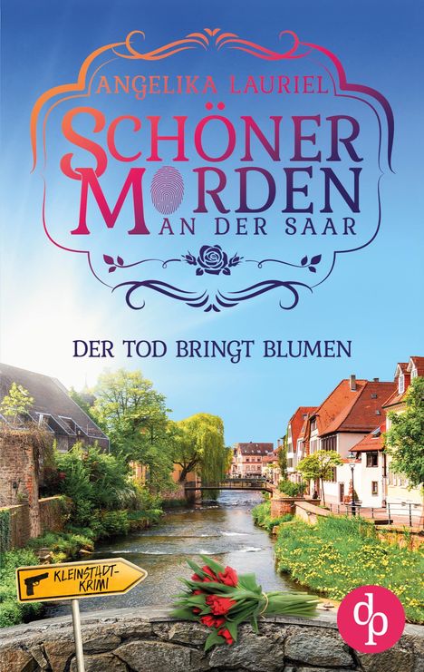 Angelika Lauriel: Der Tod bringt Blumen | Ein charmanter Kleinstadt-Krimi, Buch