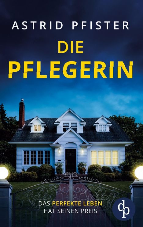 Astrid Pfister: Die Pflegerin | Ein mitreißender Psychothriller mit Spannung bis zur letzten Seite, Buch