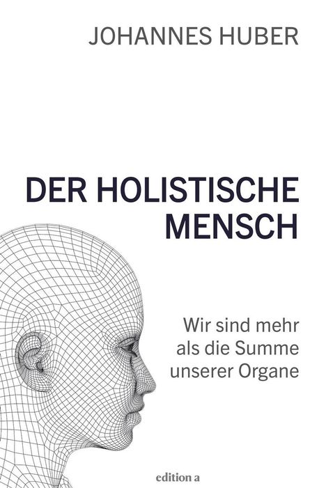 Johannes Huber: Der holistische Mensch, Buch