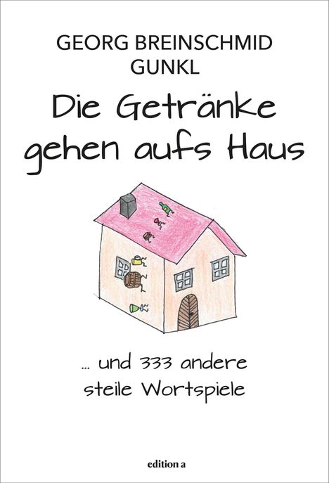 Georg Breinschmid (geb. 1973): Die Getränke gehen aufs Haus, Buch