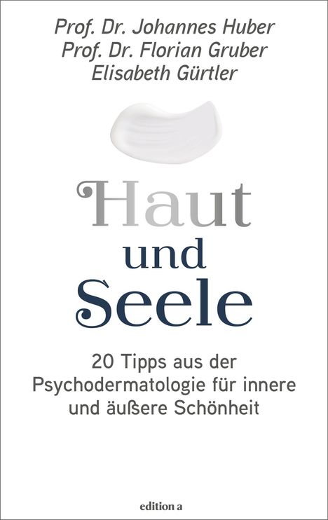 "Prof. Dr. Johannes Huber. Haut und Seele. 20 Tipps aus der Psychodermatologie. Eincreme-Abbild auf weißem Hintergrund."