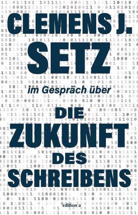„Clemens J. Setz im Gespräch über die Zukunft des Schreibens“ auf binärem Hintergrund.