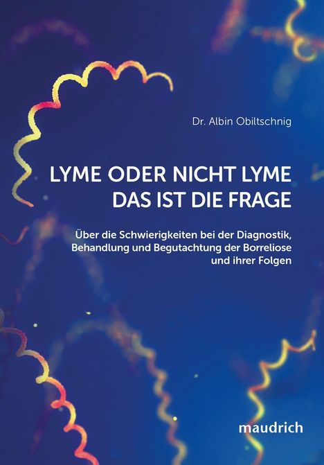 Titel: "LYME ODER NICHT LYME DAS IST DIE FRAGE". Autor: Dr. Albin Obiltschnig. Blaues Design mit geschwungenen Linien.