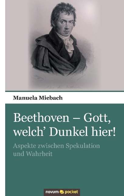 Manuela Miebach: Miebach, M: Beethoven - Gott, welch¿ Dunkel hier!, Buch