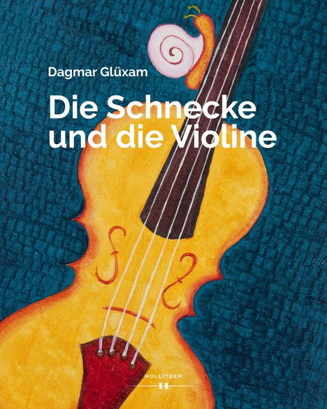 Dagmar Glüxam: Die Schnecke und die Violine, Buch