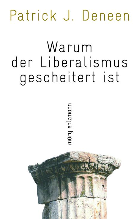 Patrick J. Deneen: Warum der Liberalismus gescheitert ist, Buch