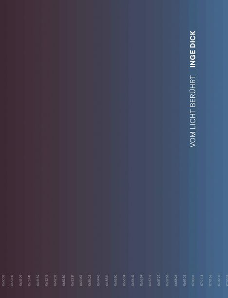 "VOM LICHT BERÜHRT INGE DICK" rechtsbündig. Sanfte Farbverläufe von Dunkelrot bis Blau, horizontal angeordnete Balken.