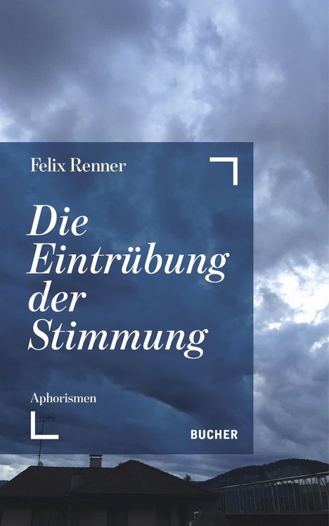 „Felix Renner, Die Eintrübung der Stimmung, Aphorismen, Bucher.“ Stark bewölkter Himmel, Gebäude im Vordergrund.