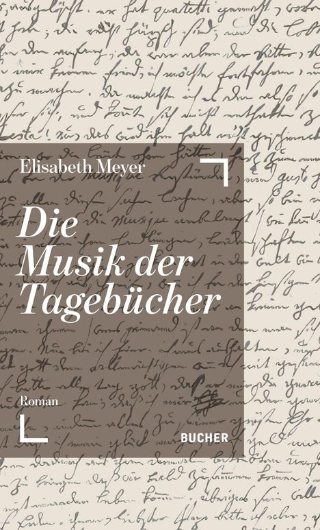 Elisabeth Meyer, Die Musik der Tagebücher, Roman. Hintergrund mit handgeschriebenem Text.