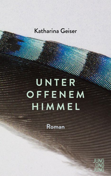 Katharina Geiser: Unter offenem Himmel, Buch