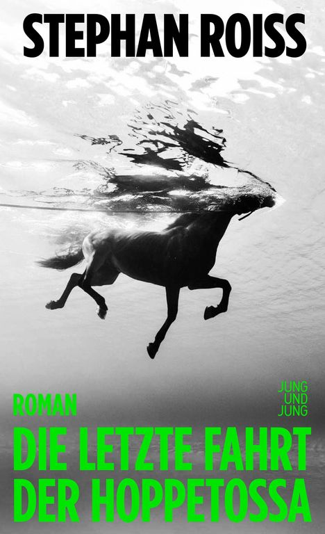 Text: "Stephan Roiss", "Roman", "Die letzte Fahrt der Hoppetossa", "Jung und Jung". Ein Pferd schwimmt unter Wasser.