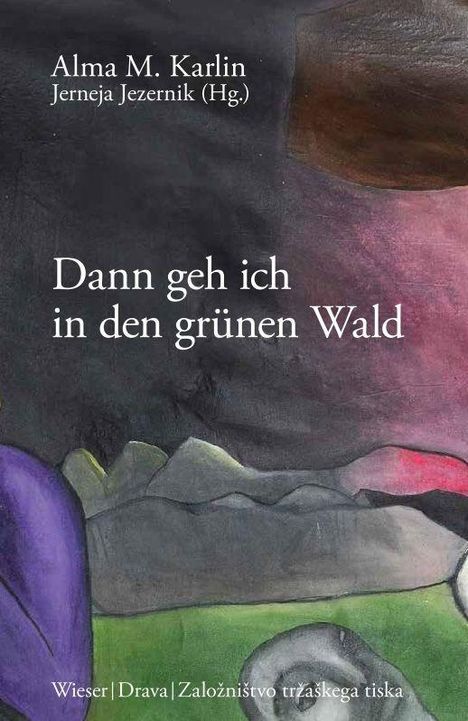 Alma M. Karlin: Dann geh ich in den grünen Wald, Buch