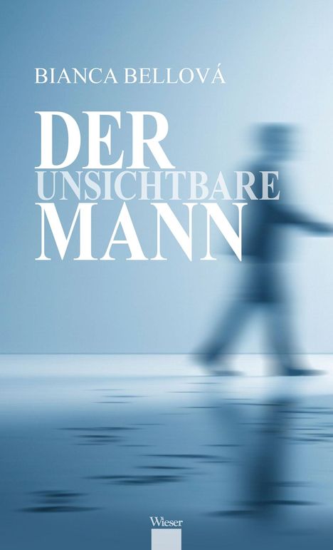 Text: Bianca Bellová, Der Unsichtbare Mann. Unscharfe menschliche Gestalt in Bewegung auf blauem Hintergrund.