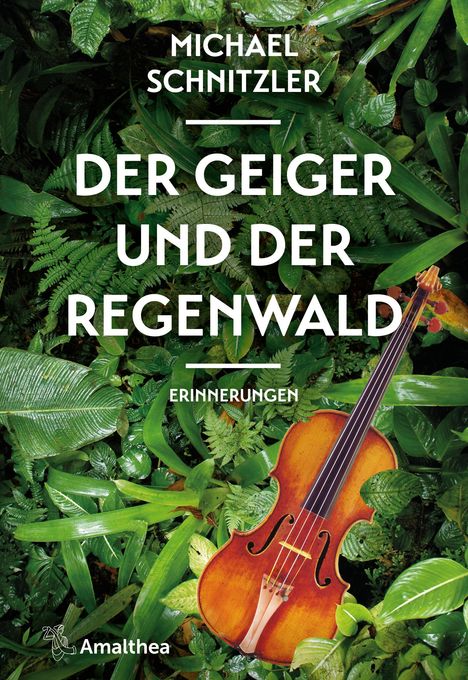Michael Schnitzler: Der Geiger und der Regenwald, Buch