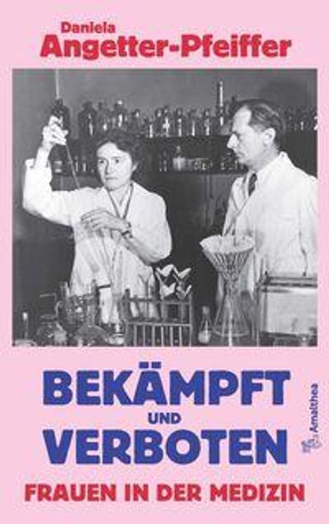 "Bekämpft und Verboten: Frauen in der Medizin" von Daniela Angetter-Pfeiffer. Historische Aufnahme von zwei Personen im Labor.