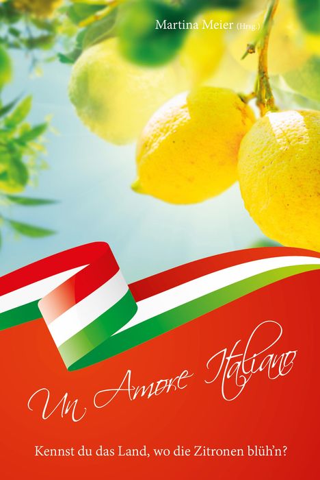 Kennst du das Land, wo die Zitronen blüh'n? - Un Amore Italiano, Buch